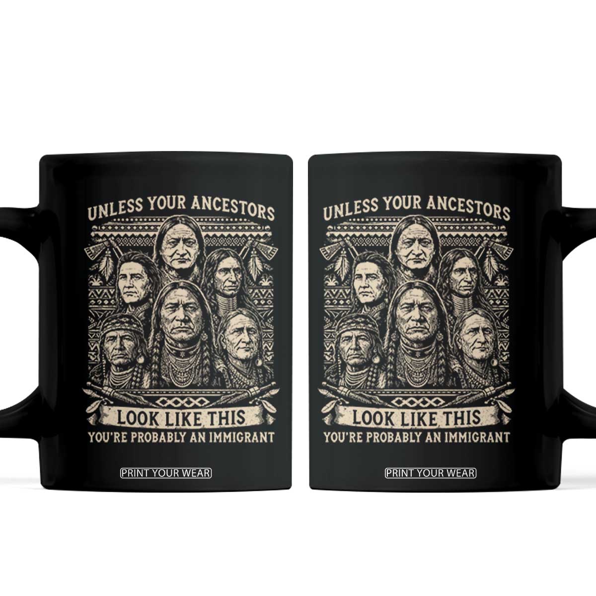 Native American Pride Coffee Mug Unless Your Ancestors Look Like This Youre Immigrant TS12 Black Print Your Wear