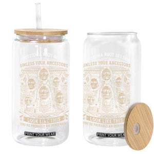 Native American Pride Glass Can Unless Your Ancestors Look Like This Youre Immigrant TS12 Print Your Wear