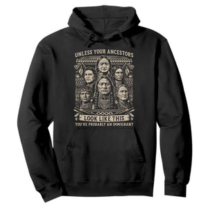 Native American Pride Hoodie Unless Your Ancestors Look Like This Youre Immigrant TS12 Black Print Your Wear