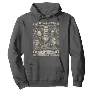 Native American Pride Hoodie Unless Your Ancestors Look Like This Youre Immigrant TS12 Dark Heather Print Your Wear