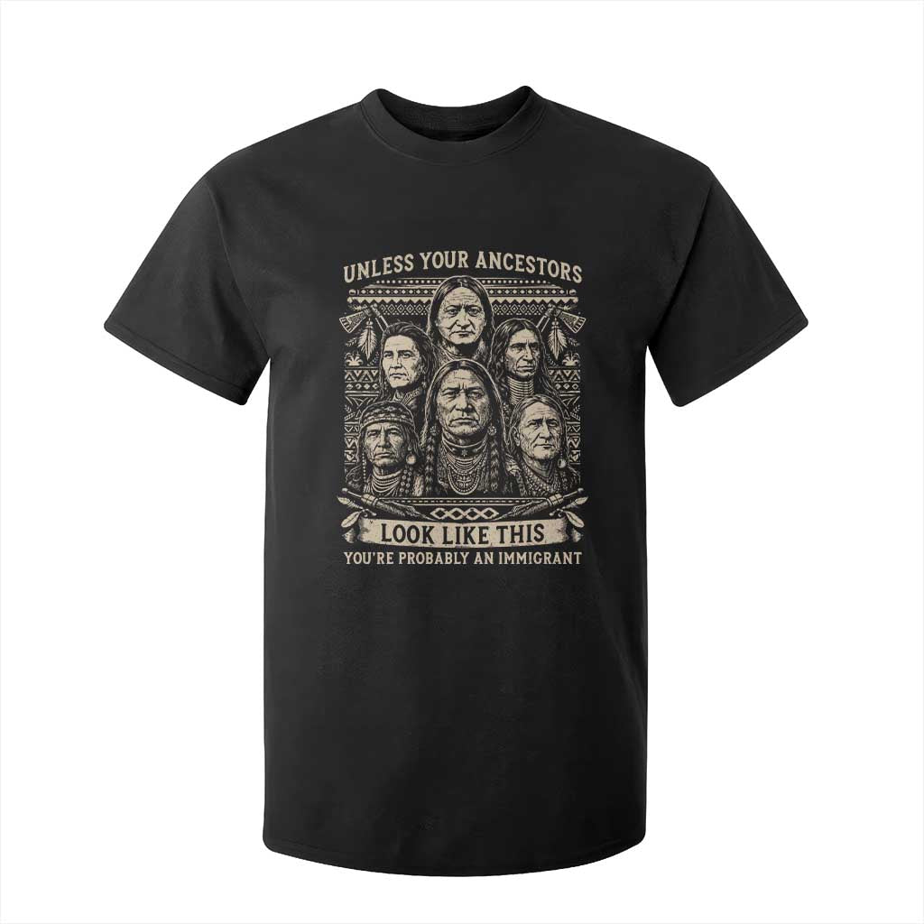 Native American Pride T Shirt For Kid Unless Your Ancestors Look Like This Youre Immigrant TS12 Black Print Your Wear
