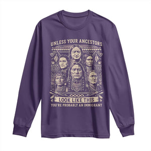 Native American Pride Long Sleeve Shirt Unless Your Ancestors Look Like This Youre Immigrant TS12 Purple Print Your Wear