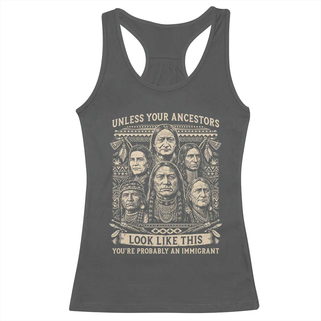 Native American Pride Racerback Tank Top Unless Your Ancestors Look Like This Youre Immigrant TS12 Dark Heather Print Your Wear