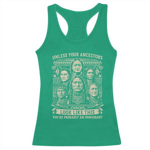 Native American Pride Racerback Tank Top Unless Your Ancestors Look Like This Youre Immigrant TS12 Irish Green Print Your Wear