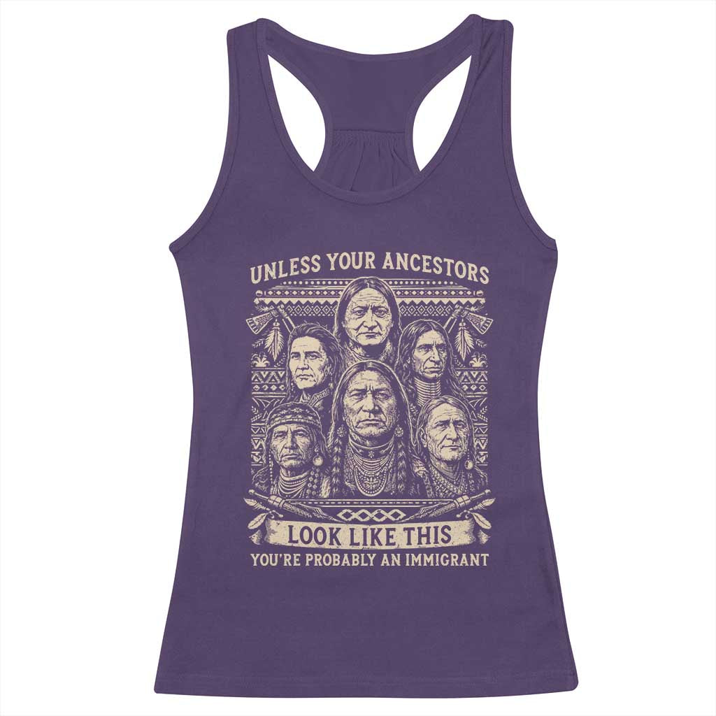 Native American Pride Racerback Tank Top Unless Your Ancestors Look Like This Youre Immigrant TS12 Purple Print Your Wear