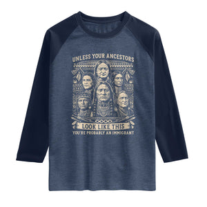 Native American Pride Raglan Shirt Unless Your Ancestors Look Like This Youre Immigrant TS12 Heather Denim Navy Print Your Wear