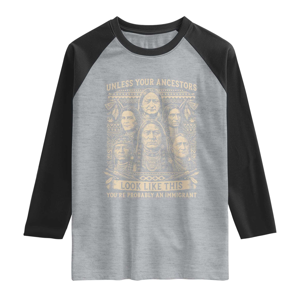 Native American Pride Raglan Shirt Unless Your Ancestors Look Like This Youre Immigrant TS12 Heather Gray Black Print Your Wear