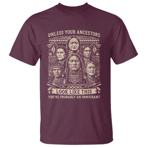 Native American Pride T Shirt Unless Your Ancestors Look Like This Youre Immigrant TS12 Maroon Print Your Wear