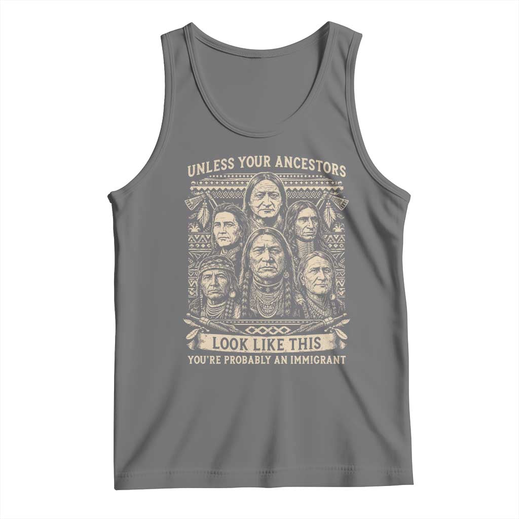 Native American Pride Tank Top Unless Your Ancestors Look Like This Youre Immigrant TS12 Black Heather Print Your Wear