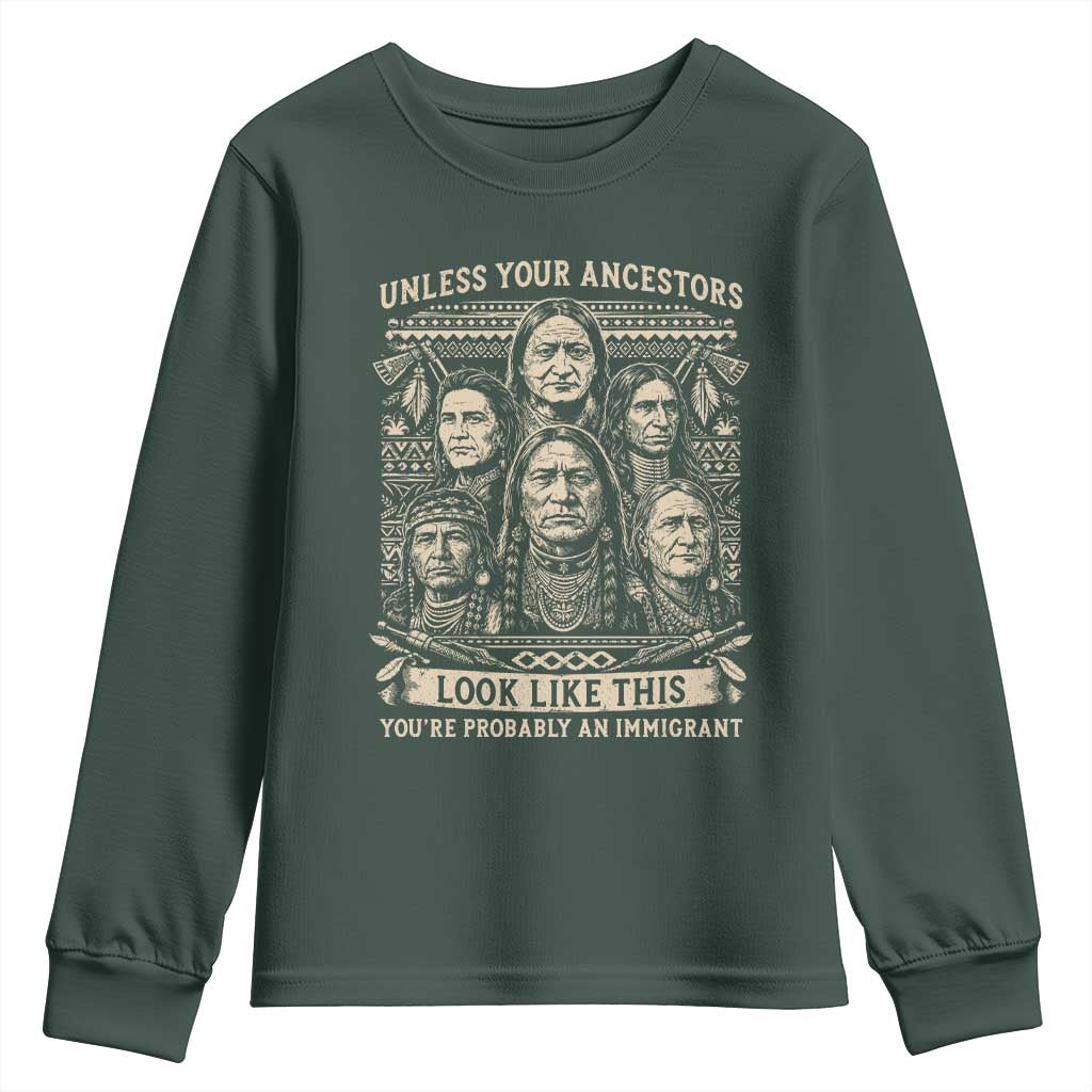 Native American Pride Youth Sweatshirt Unless Your Ancestors Look Like This Youre Immigrant TS12 Dark Forest Green Print Your Wear