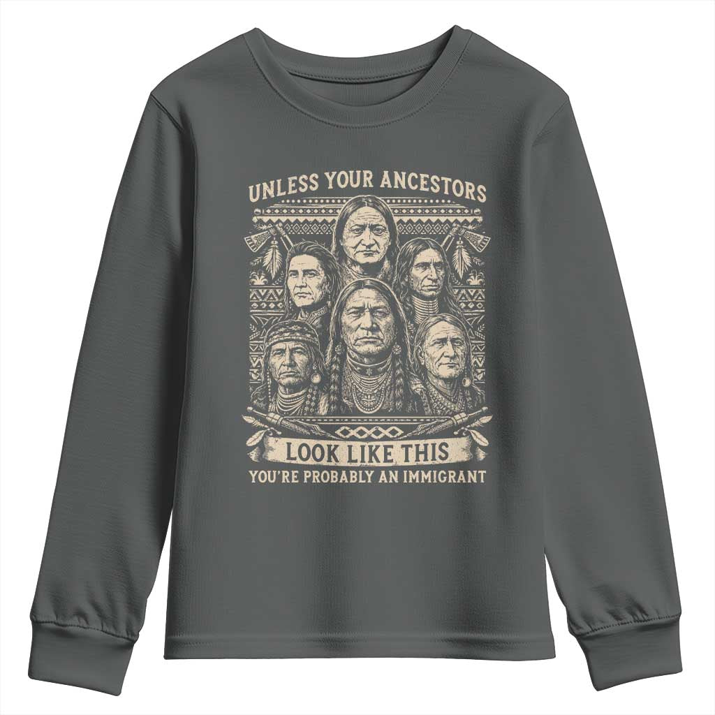 Native American Pride Youth Sweatshirt Unless Your Ancestors Look Like This Youre Immigrant TS12 Dark Heather Print Your Wear