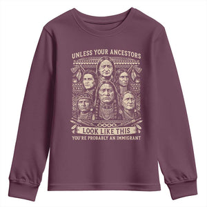 Native American Pride Youth Sweatshirt Unless Your Ancestors Look Like This Youre Immigrant TS12 Maroon Print Your Wear