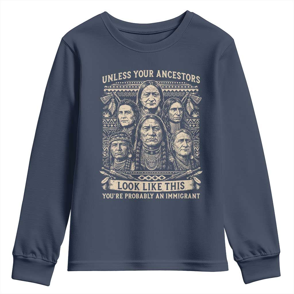 Native American Pride Youth Sweatshirt Unless Your Ancestors Look Like This Youre Immigrant TS12 Navy Print Your Wear