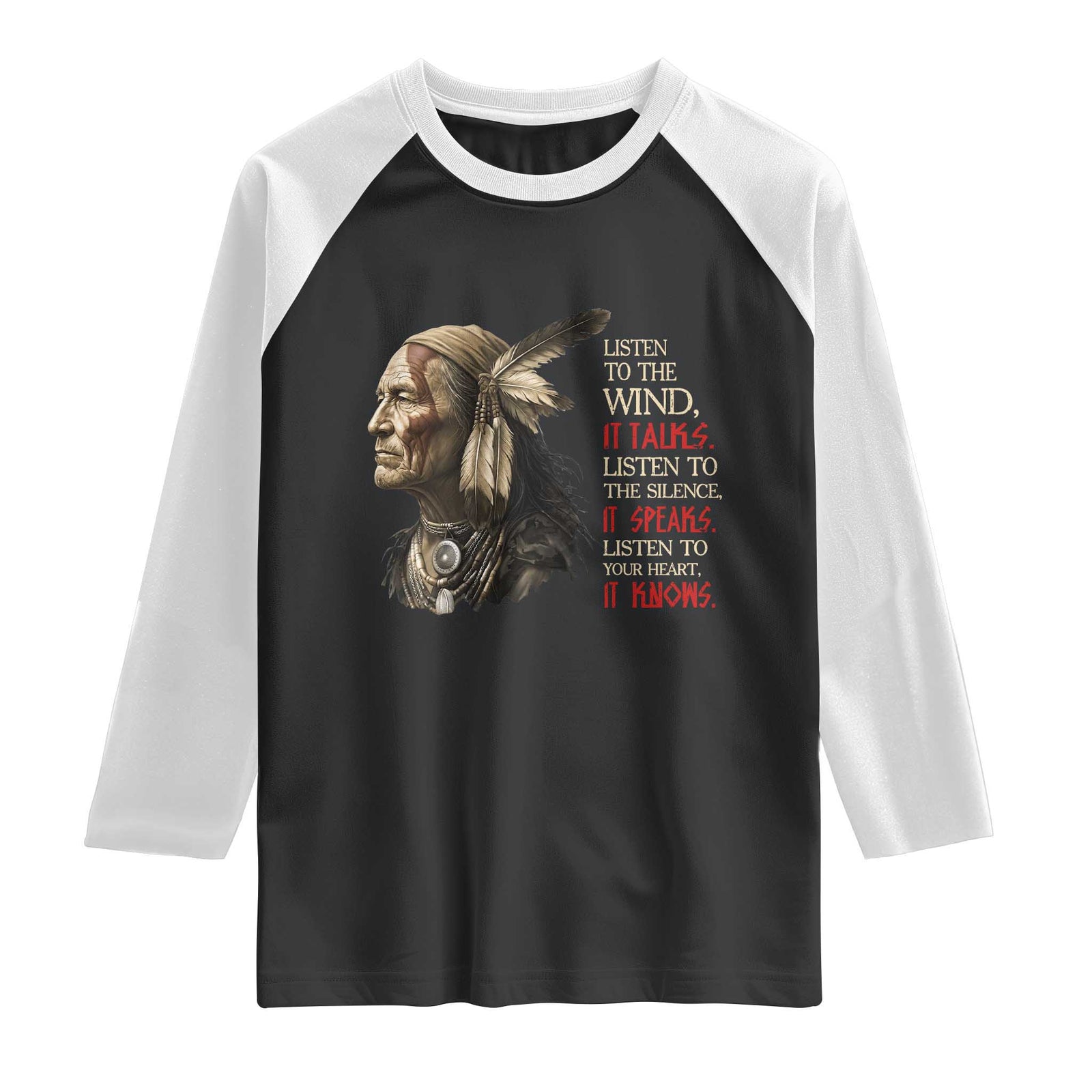 Listen To The Wind Listen To The Silence Raglan Shirt Native American Wisdom TS12 Black White Print Your Wear