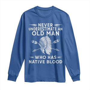 Native American Warrior Long Sleeve Shirt Never Underestimate An Old Man Who Has Native Blood TS12 Royal Blue Print Your Wear