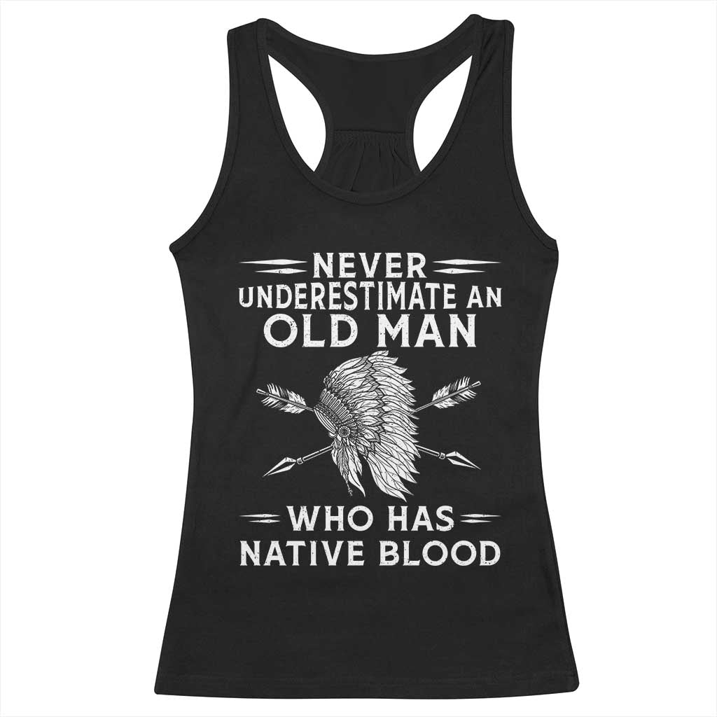 Native American Warrior Racerback Tank Top Never Underestimate An Old Man Who Has Native Blood TS12 Black Print Your Wear