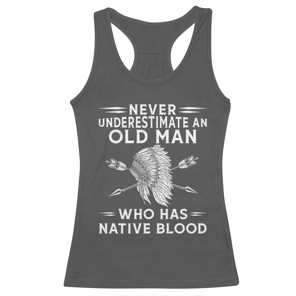 Native American Warrior Racerback Tank Top Never Underestimate An Old Man Who Has Native Blood TS12 Dark Heather Print Your Wear