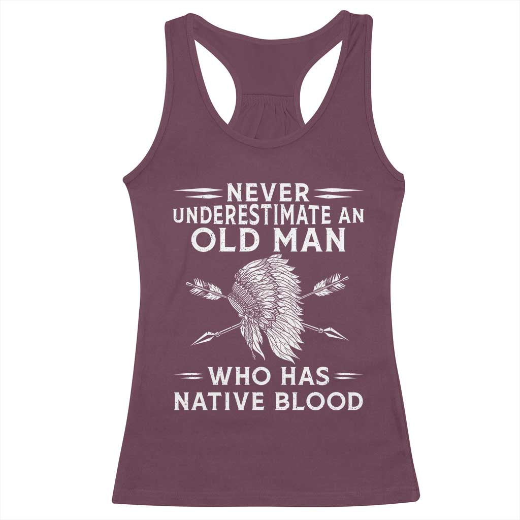 Native American Warrior Racerback Tank Top Never Underestimate An Old Man Who Has Native Blood TS12 Maroon Print Your Wear