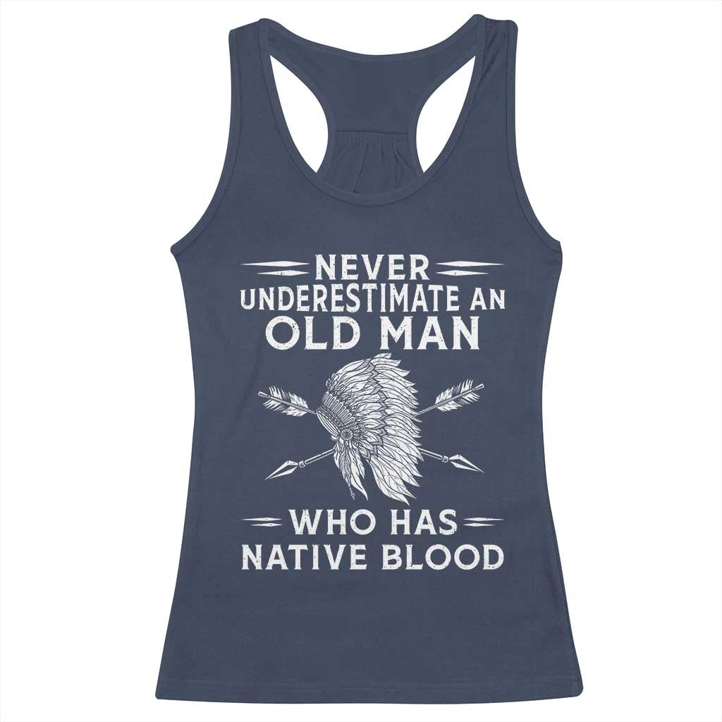 Native American Warrior Racerback Tank Top Never Underestimate An Old Man Who Has Native Blood TS12 Navy Print Your Wear