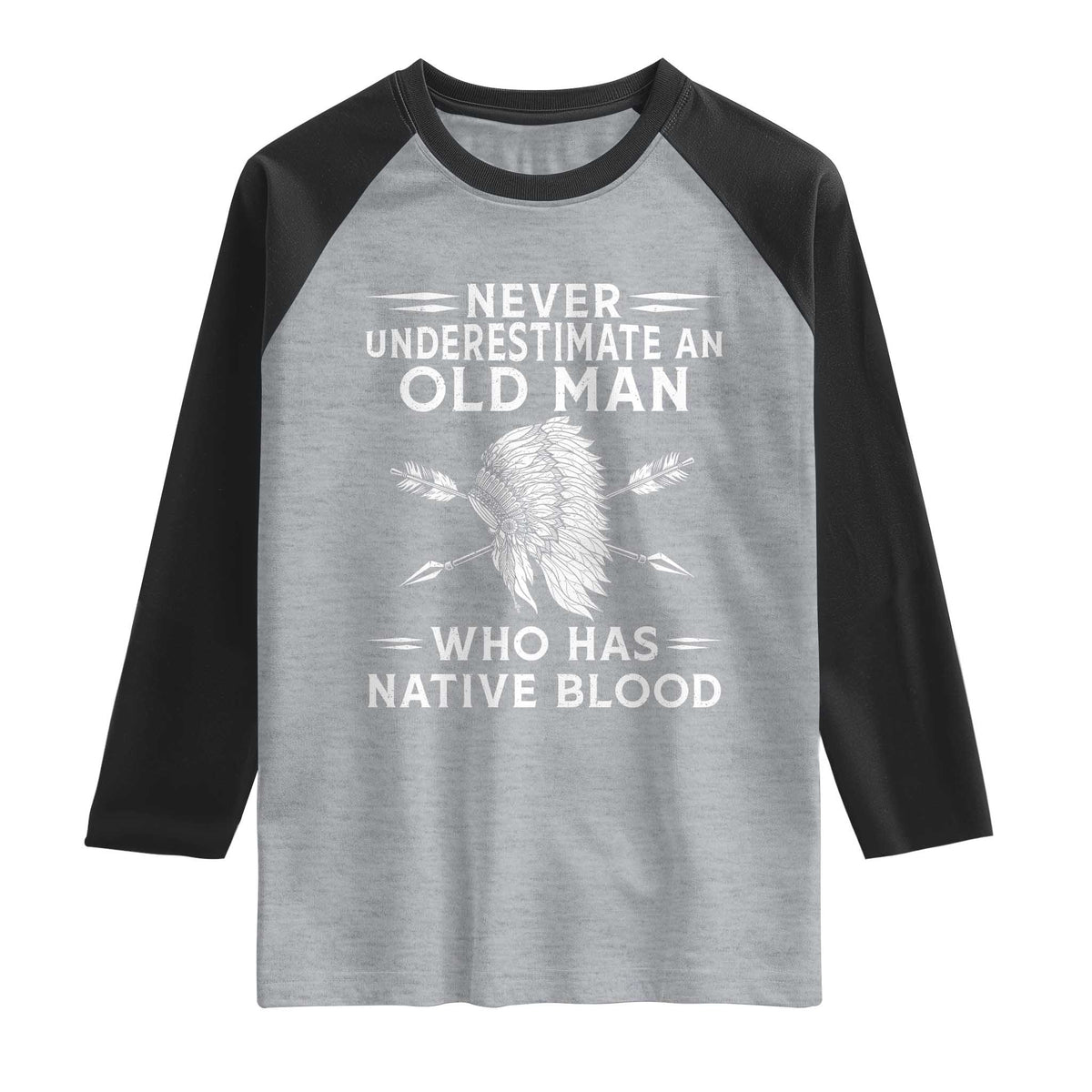 Native American Warrior Raglan Shirt Never Underestimate An Old Man Who Has Native Blood TS12 Heather Gray Black Print Your Wear