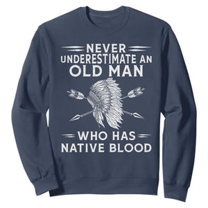 Native American Warrior Sweatshirt Never Underestimate An Old Man Who Has Native Blood TS12 Navy Print Your Wear