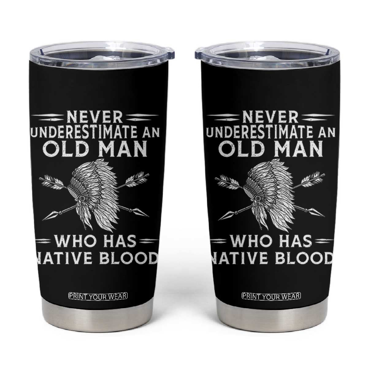 Native American Warrior Tumbler Cup Never Underestimate An Old Man Who Has Native Blood TS12 Black Print Your Wear