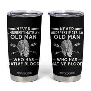 Native American Warrior Tumbler Cup Never Underestimate An Old Man Who Has Native Blood TS12 Black Print Your Wear
