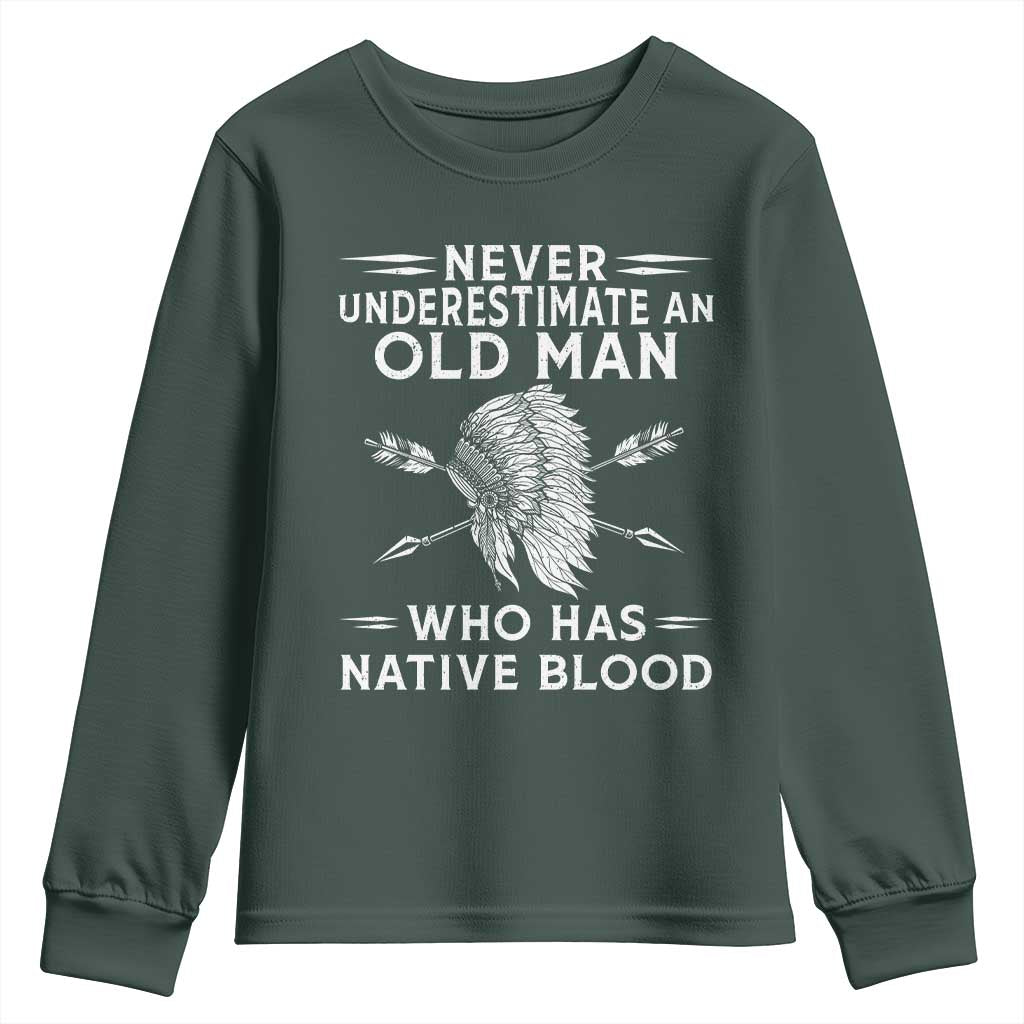 Native American Warrior Youth Sweatshirt Never Underestimate An Old Man Who Has Native Blood TS12 Dark Forest Green Print Your Wear