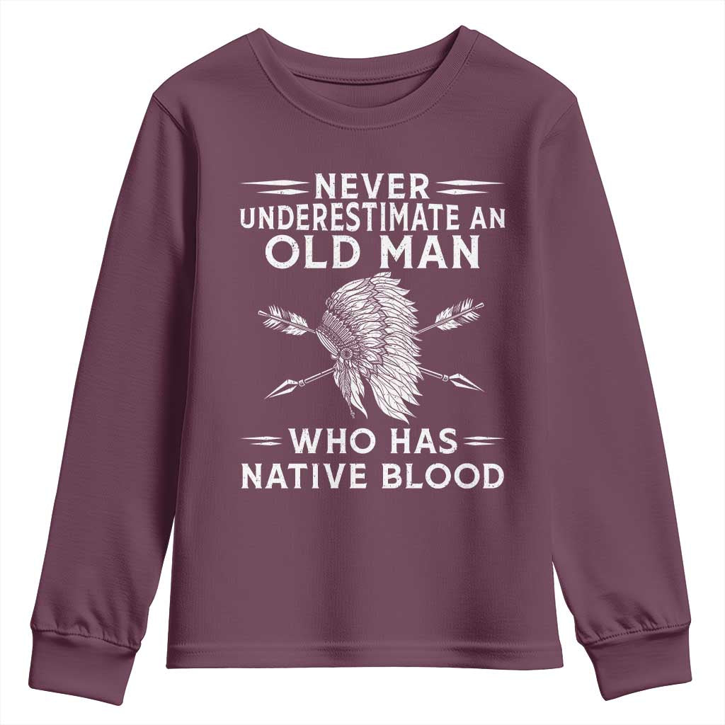 Native American Warrior Youth Sweatshirt Never Underestimate An Old Man Who Has Native Blood TS12 Maroon Print Your Wear