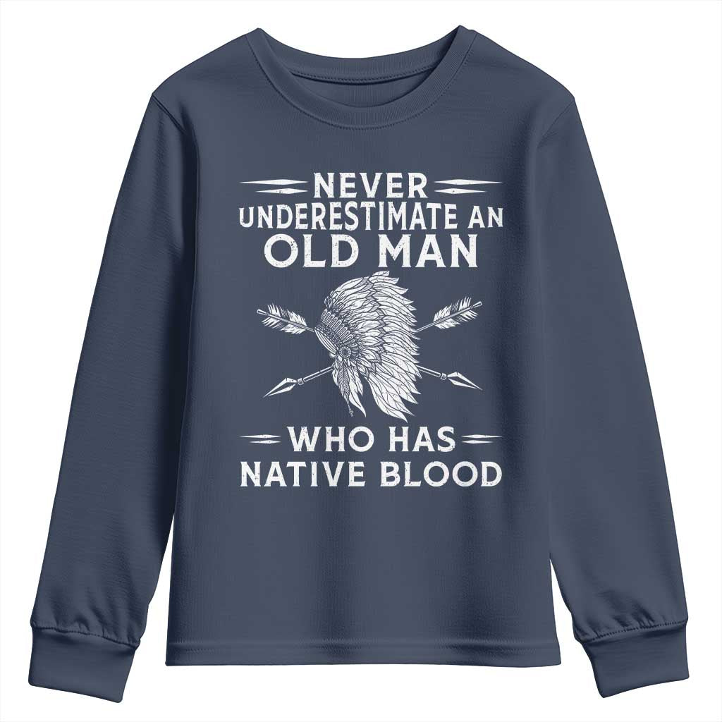 Native American Warrior Youth Sweatshirt Never Underestimate An Old Man Who Has Native Blood TS12 Navy Print Your Wear