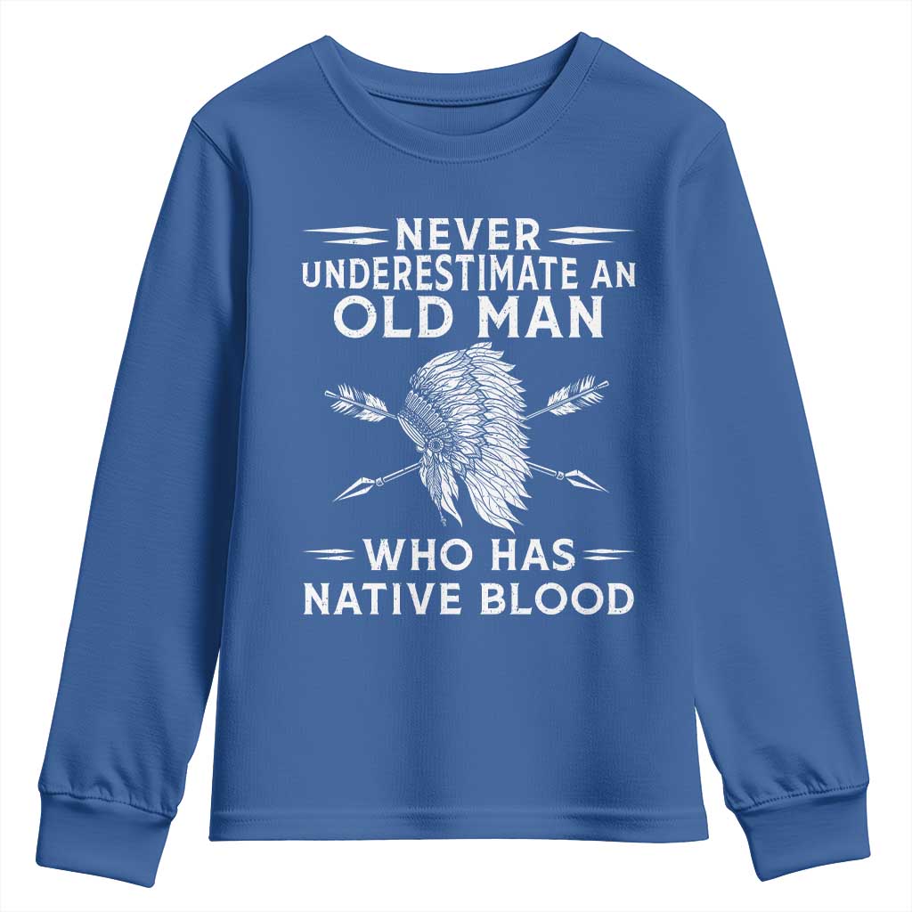 Native American Warrior Youth Sweatshirt Never Underestimate An Old Man Who Has Native Blood TS12 Royal Blue Print Your Wear