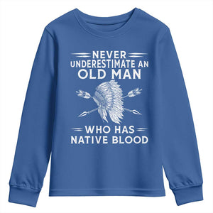 Native American Warrior Youth Sweatshirt Never Underestimate An Old Man Who Has Native Blood TS12 Royal Blue Print Your Wear