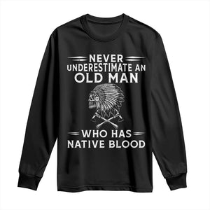 Native Warrior Skull Long Sleeve Shirt Never Underestimate An Old Man Who Has Native Blood TS12 Black Print Your Wear