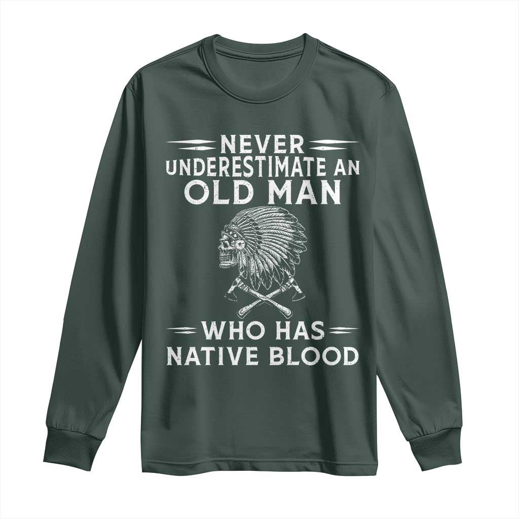 Native Warrior Skull Long Sleeve Shirt Never Underestimate An Old Man Who Has Native Blood TS12 Dark Forest Green Print Your Wear