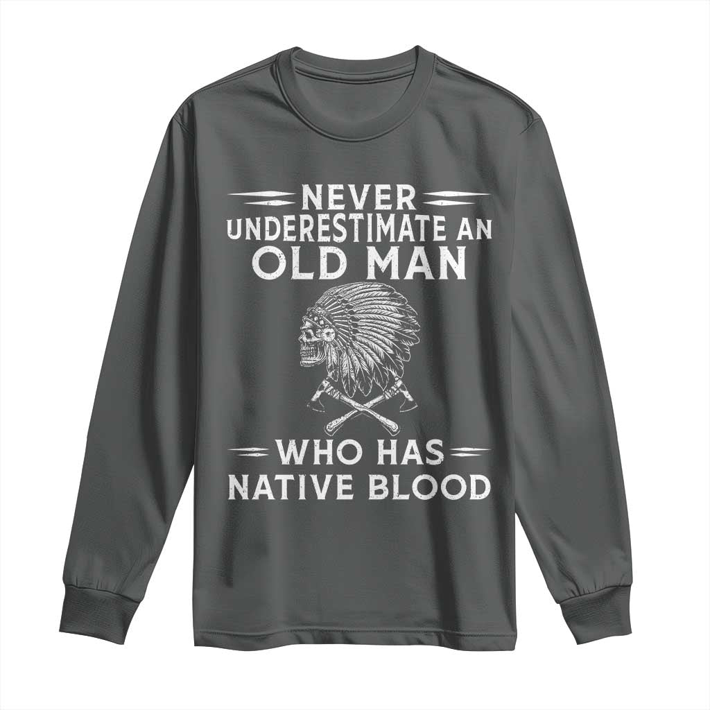 Native Warrior Skull Long Sleeve Shirt Never Underestimate An Old Man Who Has Native Blood TS12 Dark Heather Print Your Wear