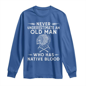 Native Warrior Skull Long Sleeve Shirt Never Underestimate An Old Man Who Has Native Blood TS12 Royal Blue Print Your Wear