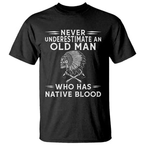 Native Warrior Skull T Shirt Never Underestimate An Old Man Who Has Native Blood TS12 Black Print Your Wear