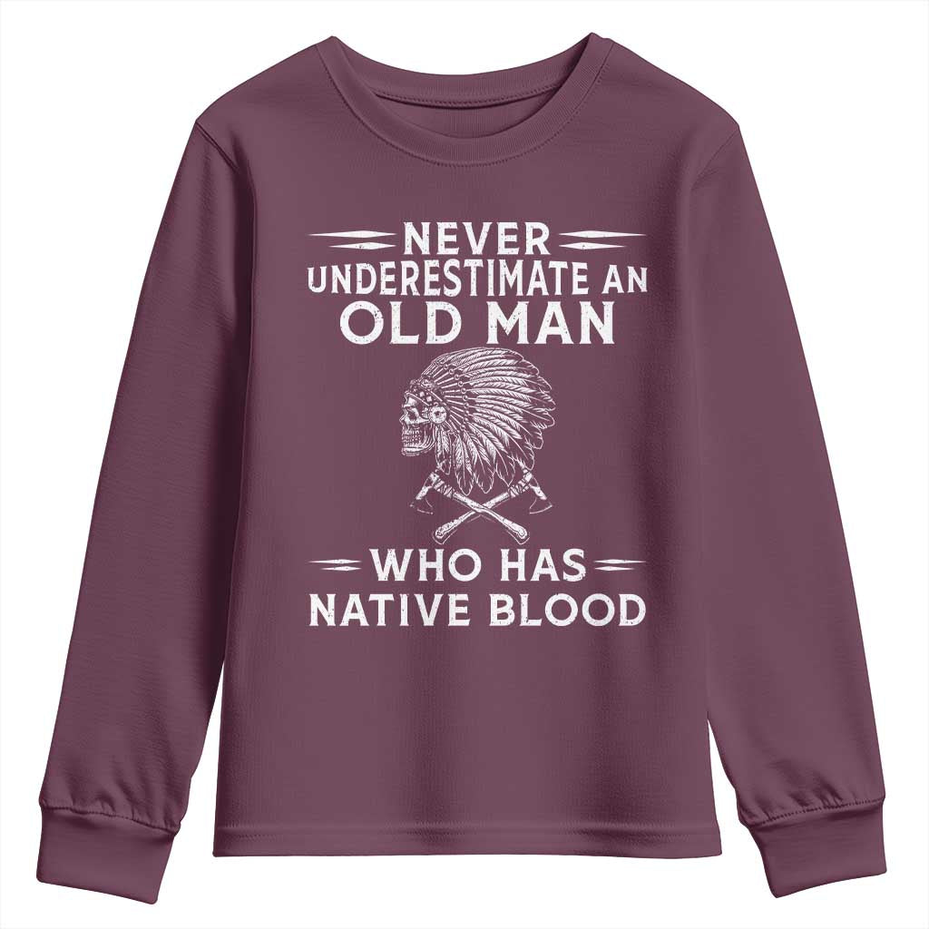 Native Warrior Skull Youth Sweatshirt Never Underestimate An Old Man Who Has Native Blood TS12 Maroon Print Your Wear