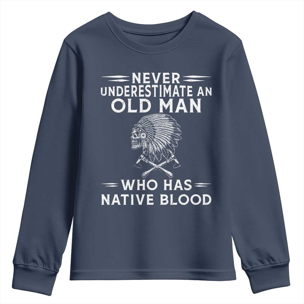 Native Warrior Skull Youth Sweatshirt Never Underestimate An Old Man Who Has Native Blood TS12 Navy Print Your Wear