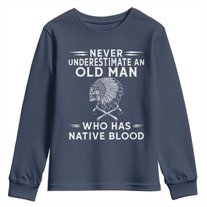 Native Warrior Skull Youth Sweatshirt Never Underestimate An Old Man Who Has Native Blood TS12 Navy Print Your Wear