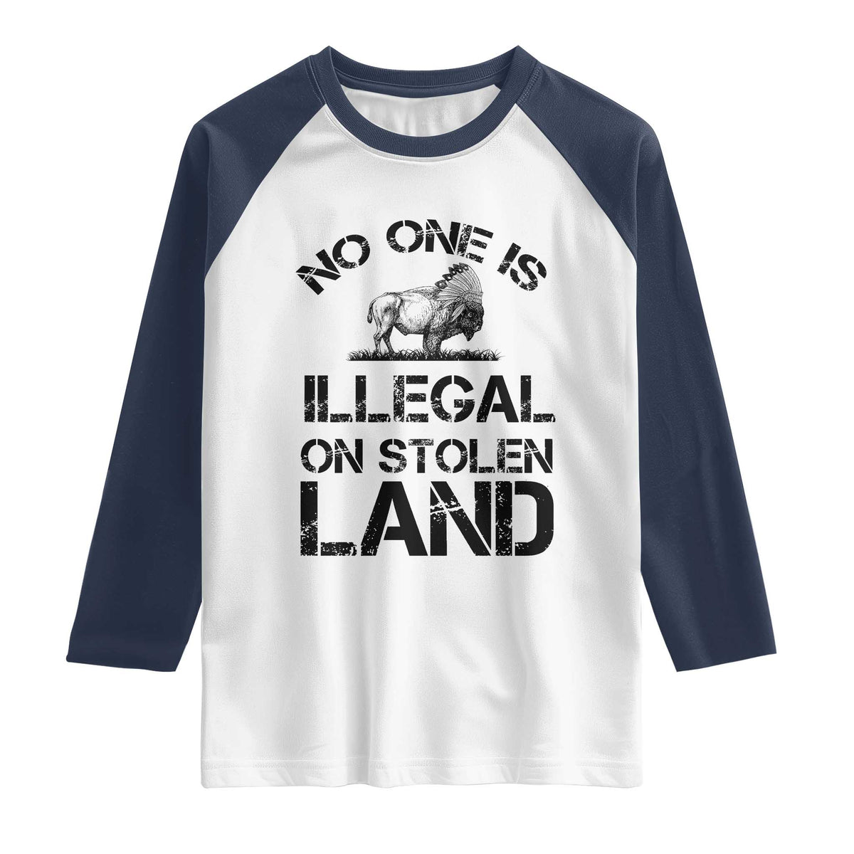 Native American Buffalo Graphic Raglan Shirt No One Is Illegal On Stolen Land TS12 White Navy Print Your Wear
