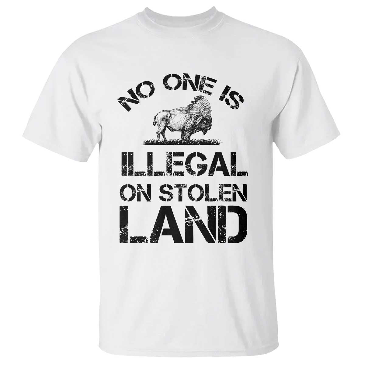Native American Buffalo Graphic T Shirt No One Is Illegal On Stolen Land TS12 White Print Your Wear