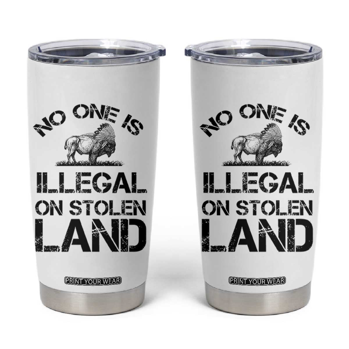 Native American Buffalo Graphic Tumbler Cup No One Is Illegal On Stolen Land TS12 White Print Your Wear