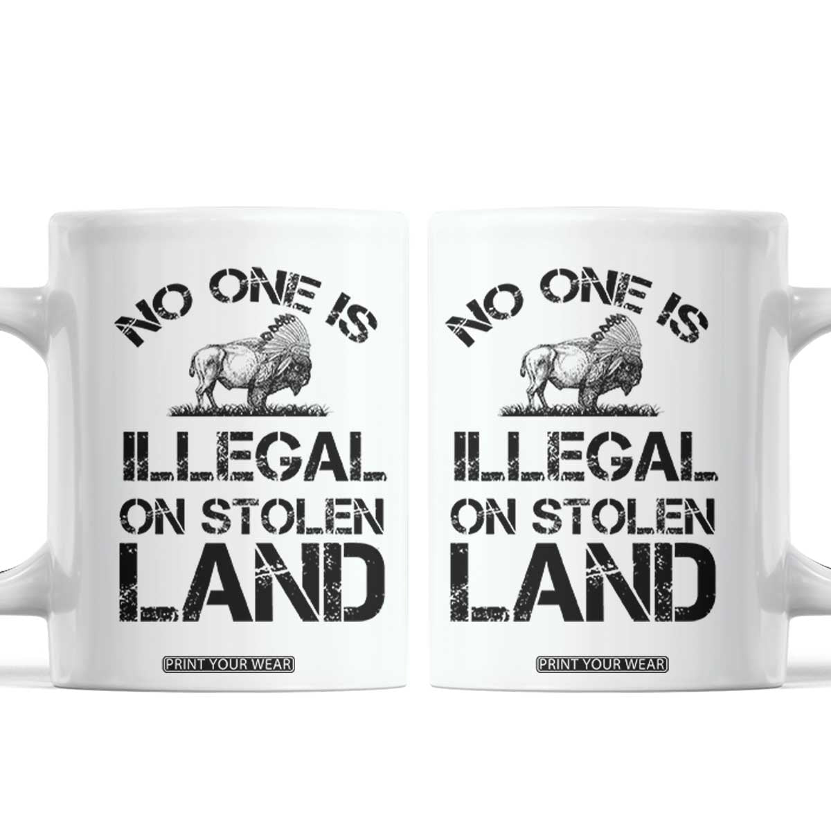 Native American Buffalo Graphic Coffee Mug No One Is Illegal On Stolen Land TS12 White Print Your Wear