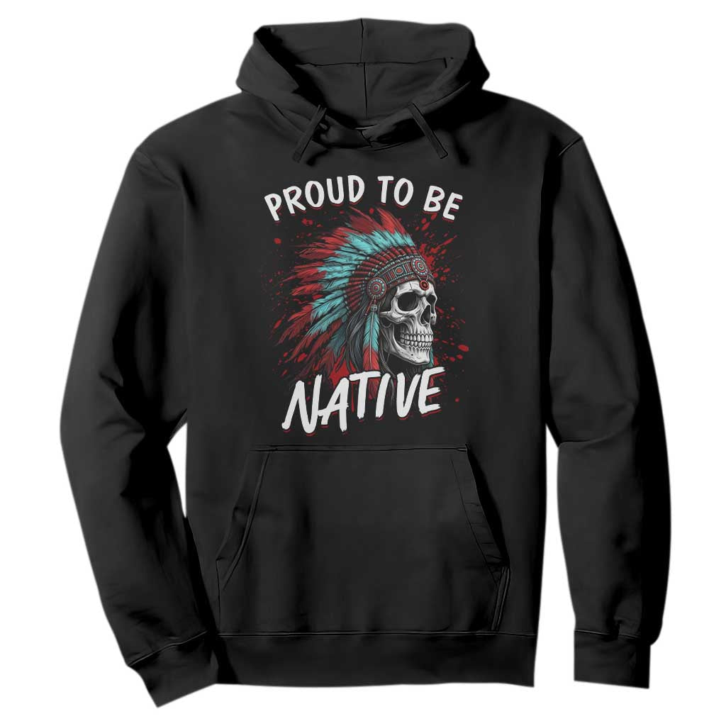 Proud To Be Native Hoodie Native American Skull Headdress Graphic TS12 Black Print Your Wear