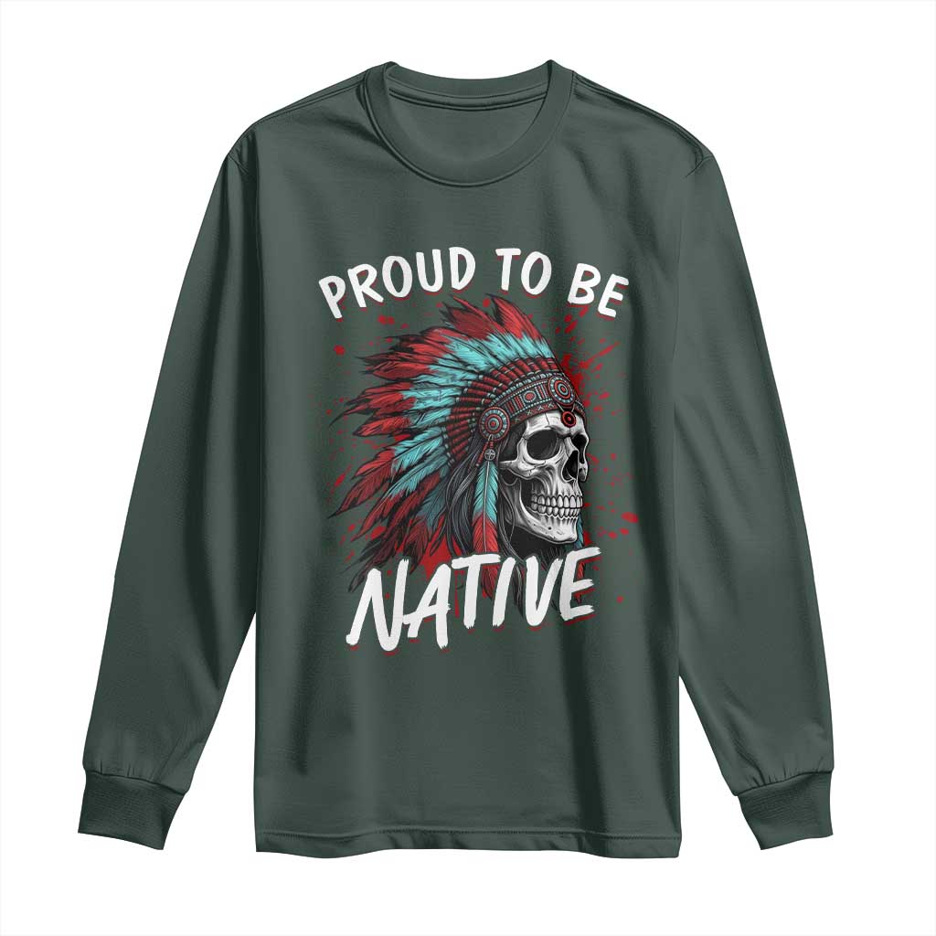 Proud To Be Native Long Sleeve Shirt Native American Skull Headdress Graphic TS12 Dark Forest Green Print Your Wear