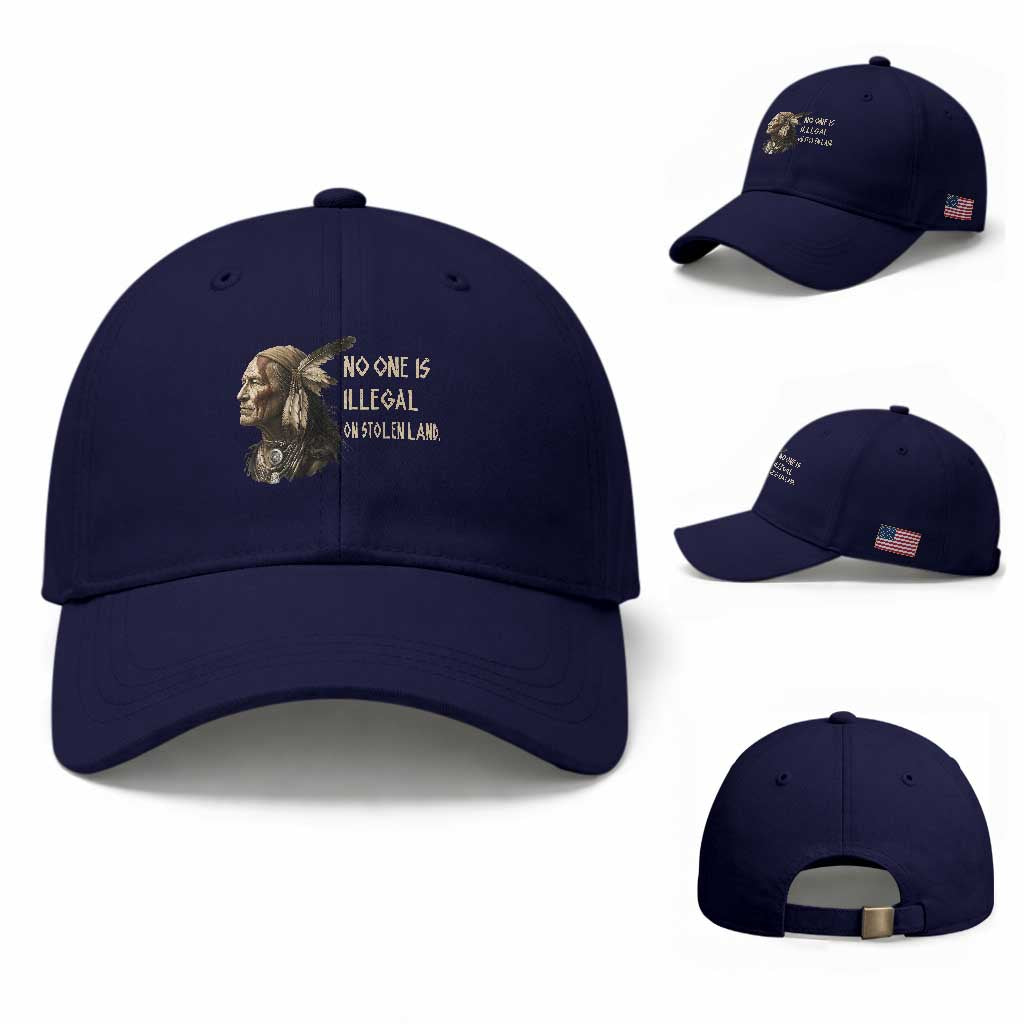 Indigenous Peoples Day Gift Baseball Cap No One Is Illegal On Stolen Land TS12 Baseball Cap Universal Fit Dark Blue Print Your Wear