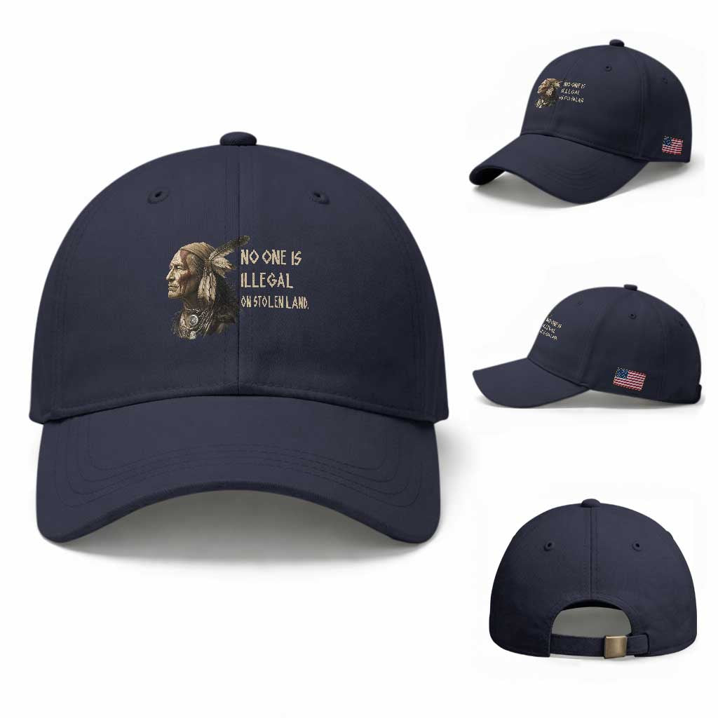 Indigenous Peoples Day Gift Baseball Cap No One Is Illegal On Stolen Land TS12 Baseball Cap Universal Fit Navy Print Your Wear