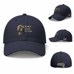 Indigenous Peoples Day Gift Baseball Cap No One Is Illegal On Stolen Land TS12 Baseball Cap Universal Fit Navy Print Your Wear