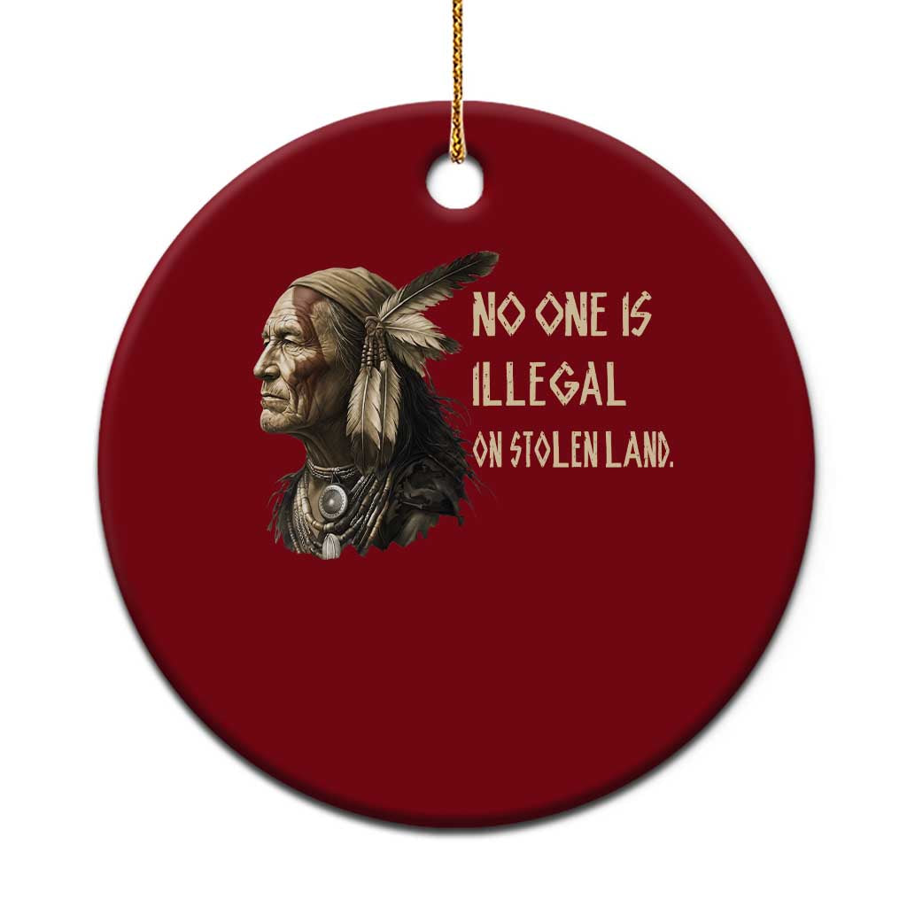 Indigenous Peoples Day Gift Ceramic Ornament No One Is Illegal On Stolen Land TS12 1pc Red Print Your Wear